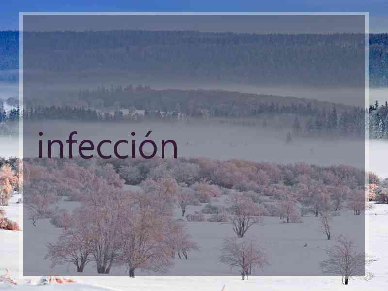 infección